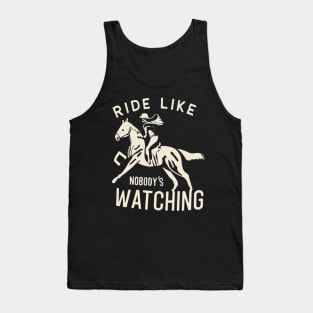 Ride Like Nobody's Watching Horseback Riding Training Tank Top